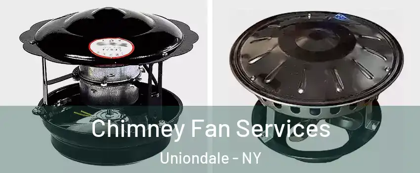  Chimney Fan Services Uniondale - NY