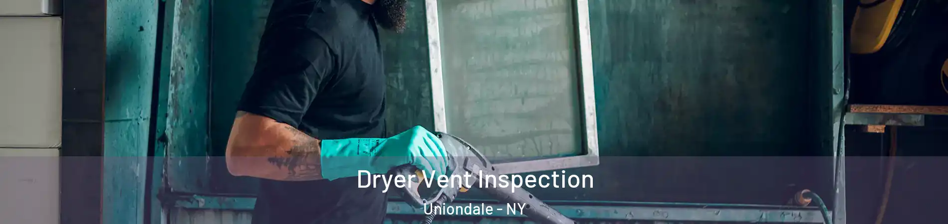  Dryer Vent Inspection Uniondale - NY