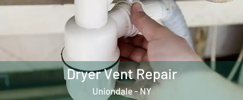  Dryer Vent Repair Uniondale - NY
