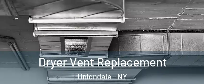  Dryer Vent Replacement Uniondale - NY