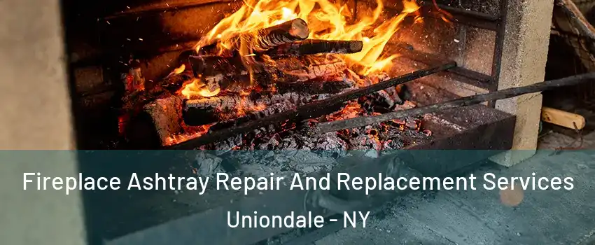  Fireplace Ashtray Repair And Replacement Services Uniondale - NY