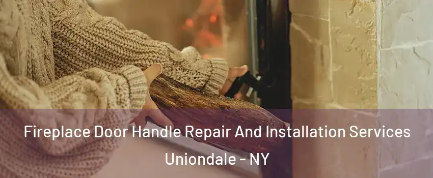  Fireplace Door Handle Repair And Installation Services Uniondale - NY