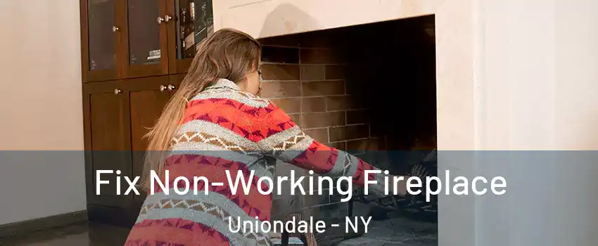  Fix Non-Working Fireplace Uniondale - NY