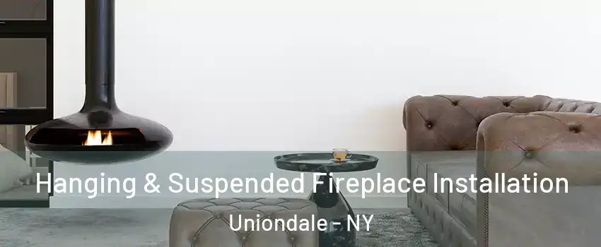  Hanging & Suspended Fireplace Installation Uniondale - NY