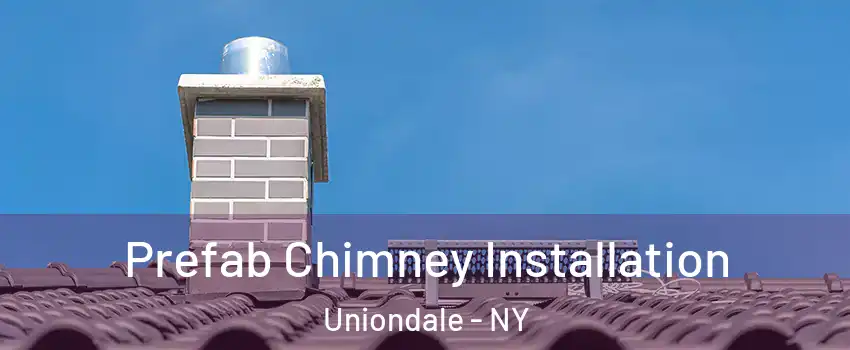  Prefab Chimney Installation Uniondale - NY